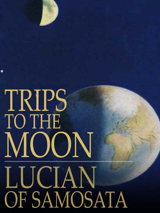 Title details for Trips to the Moon by Lucian of Samosata - Available